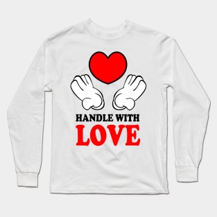 Handle with Love Long Sleeve T-Shirt